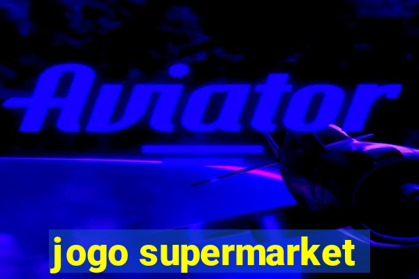 jogo supermarket